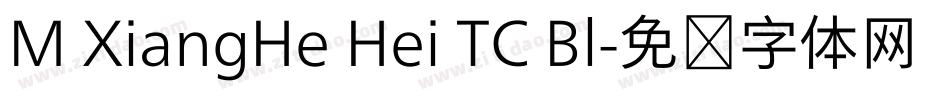 M XiangHe Hei TC Bl字体转换